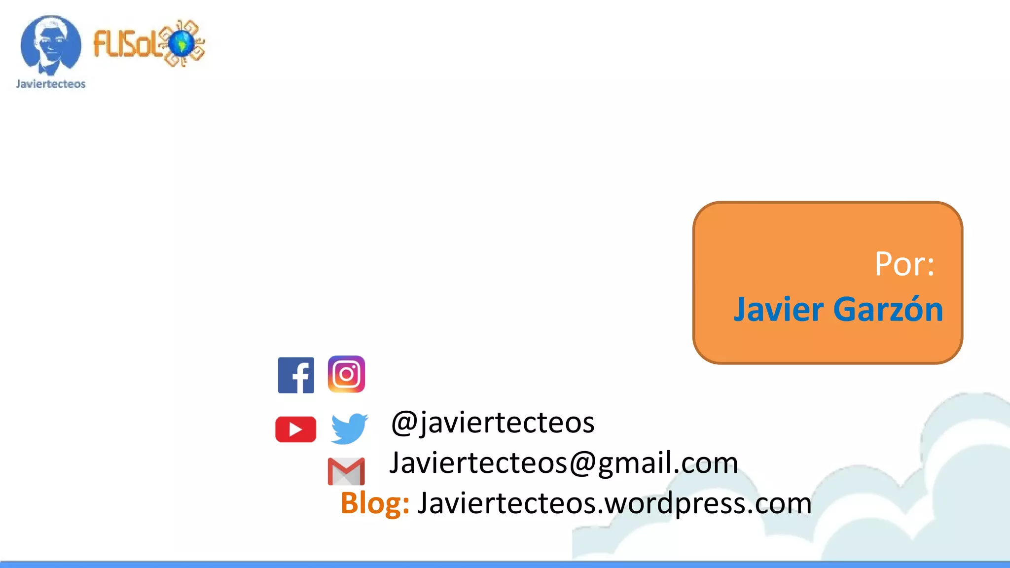 @javiertecteos
Javiertecteos@gmail.com
Blog: Javiertecteos.wordpress.com
Por:
Javier Garzón
 