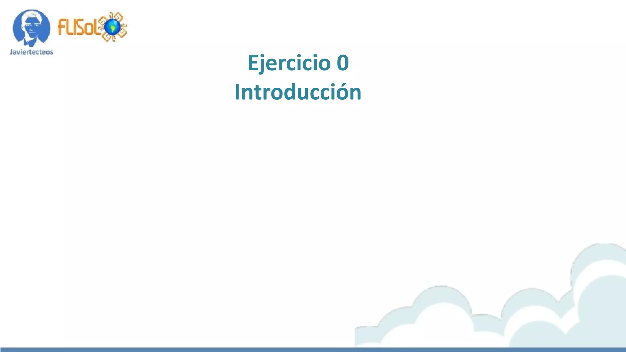 Ejercicio 0
Introducción
 