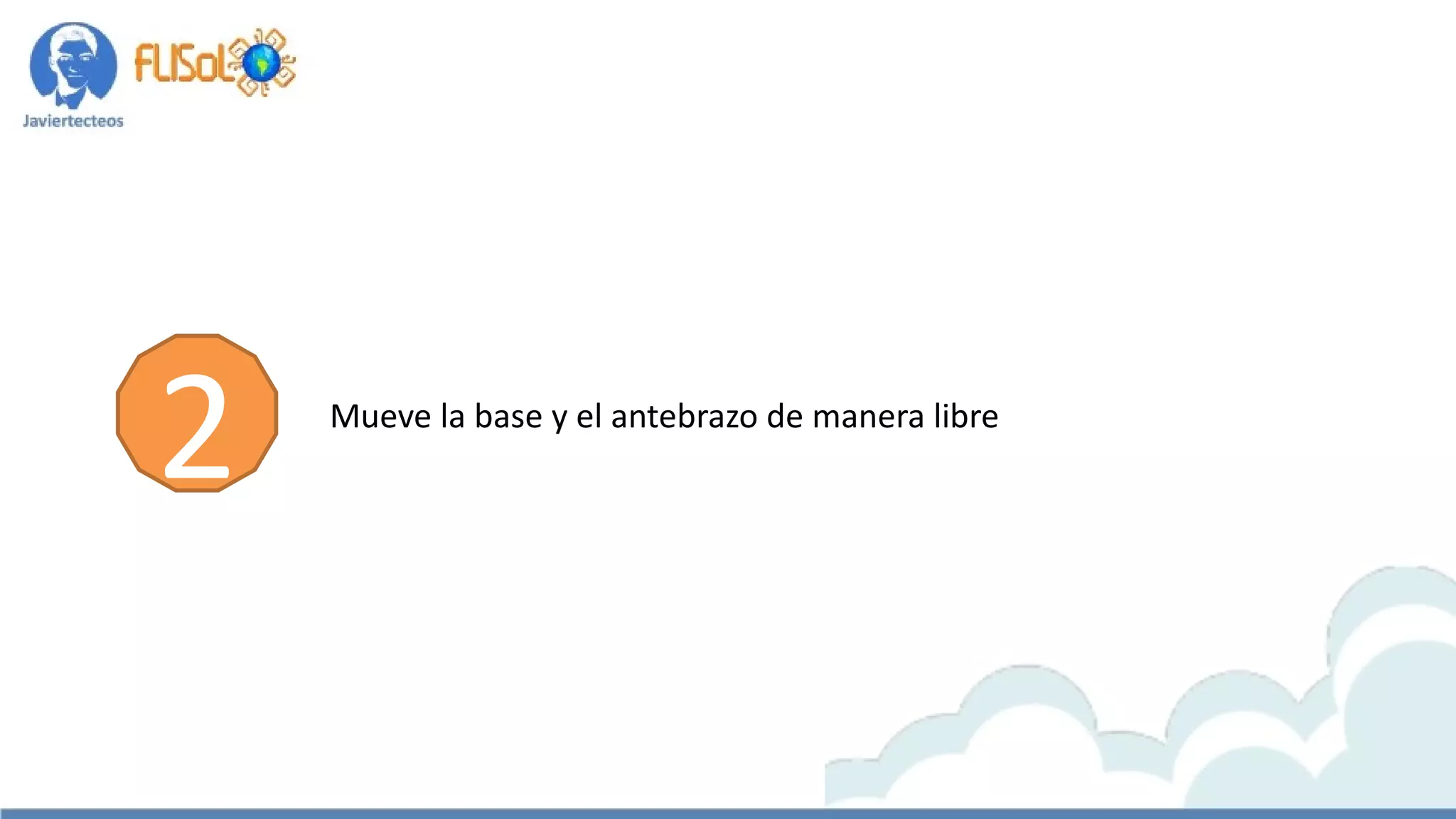 Mueve la base y el antebrazo de manera libre
2
 