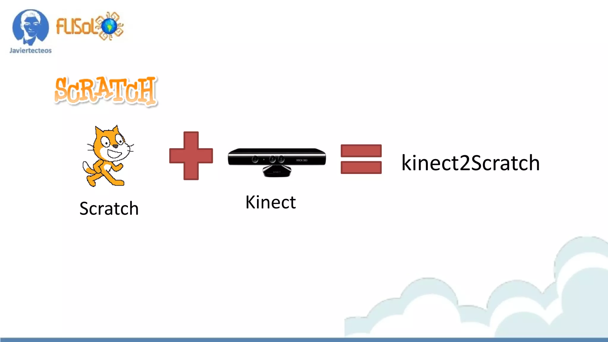 kinect2Scratch
Scratch Kinect
 