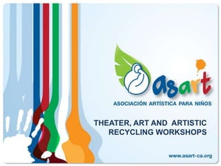 THEATER, ART AND  ARTISTIC RECYCLING WORKSHOPS  