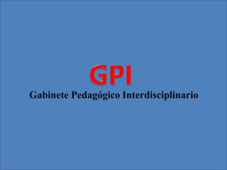 GPI Gabinete Pedagógico Interdisciplinario 
