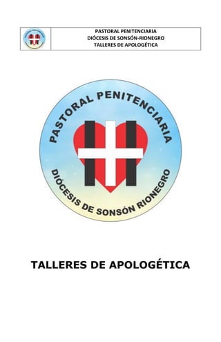 PASTORAL PENITENCIARIA
DIÓCESIS DE SONSÓN-RIONEGRO
TALLERES DE APOLOGÉTICA
TALLERES DE APOLOGÉTICA
 