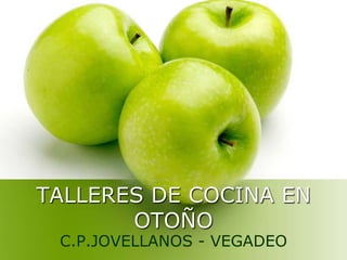 TALLERES DE COCINA EN OTOÑO C.P.JOVELLANOS - VEGADEO 