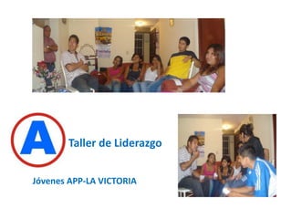 Taller de LiderazgoJóvenes APP-LA VICTORIA