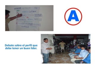 Debate sobre el perfil que debe tener un buen líder. 