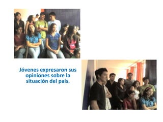 Jóvenes expresaron sus opiniones sobre la situación del país.