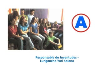 Responsable de Juventudes - Lurigancho Yuri Solano