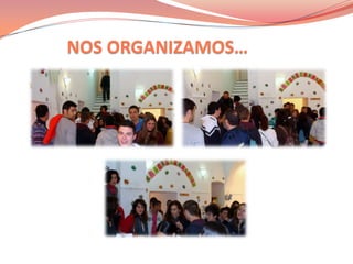 NOS ORGANIZAMOS…