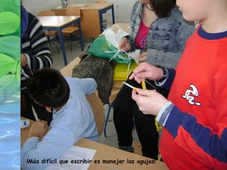 ¡Más difícil que escribir es manejar las agujas! 