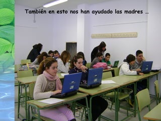También en esto nos han ayudado las madres … 