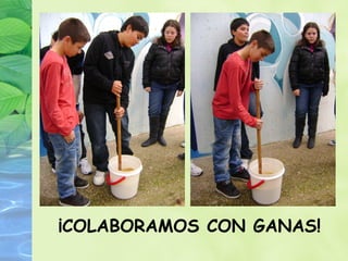 ¡COLABORAMOS CON GANAS! 