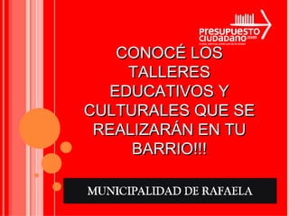 CONOCÉ LOS TALLERES EDUCATIVOS Y CULTURALES QUE SE REALIZARÁN EN TU BARRIO!!! 