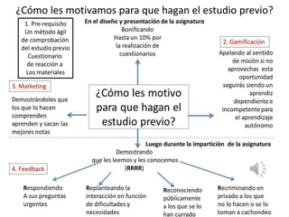 ¿Cómo les motivamos para que hagan el estudio previo?
 