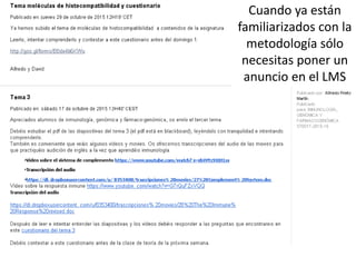 Cuando ya están
familiarizados con la
metodología sólo
necesitas poner un
anuncio en el LMS
 