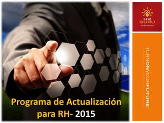 Programa de Actualización
para RH- 2015
 