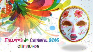 Talleres de carnaval 2016 CEIP Valencia 