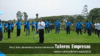 Charlas Motivacionales de Alto Impacto
Perú y Todo Latinoamérica Servicio Internacional   Talleres Empresas
                                               www.carlosdelarosavidal.tk
 