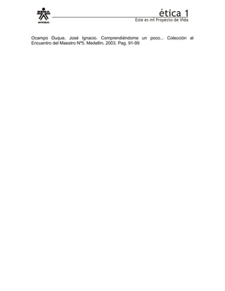 Ocampo Duque, José Ignacio. Comprendiéndome un poco... Colección al
Encuentro del Maestro Nº5. Medellín, 2003. Pag. 91-99
 