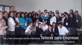 Perú y Todo Latinoamérica Servicio Internacional Talleres para EmpresasTalleres para EmpresasTalleres para EmpresasTalleres para Empresas
www.carlosdelarosavidal.tk
 