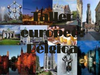 Taller
europeo:
Bélgica

 