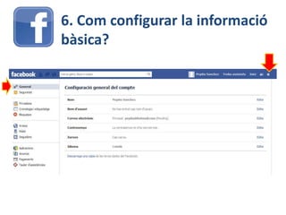 6. Com configurar la informació
bàsica?
 