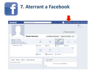 7. Aterrant a Facebook
 