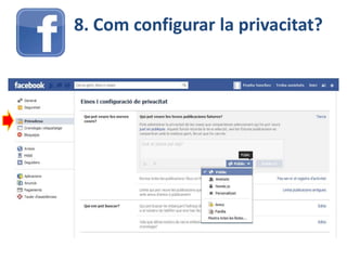 8. Com configurar la privacitat?
 
