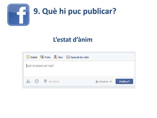 9. Què hi puc publicar?
L’estat d’ànim
 