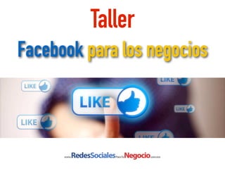 Taller
Facebook para los negocios
 