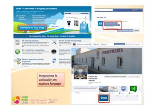 Integramos	
  la	
  
aplicación	
  en	
  
nuestra	
  fanpage	
  

 