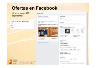 Ofertas en Facebook
¿Y si no tengo 400
seguidores?

 