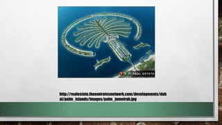 http://realestate.theemiratesnetwork.com/developments/dub
ai/palm_islands/images/palm_jumeirah.jpg
 
