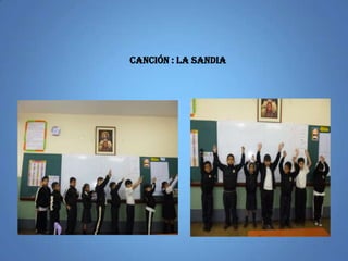 CANCIÓN : LA SANDIA
 