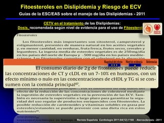 Guías de la ESC/EAS sobre el manejo de las Dislipidemias - 2011
Fitoesteroles en Dislipidemia y Riesgo de ECV
Revista Espa...