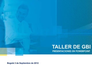 Como actualizar tus datos
                                       personales




                                 TALLER DE GBI
                                 PRESENTACIONES EN POWERPOINT




Bogotá 3 de Septiembre de 2012
 
