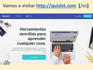 Vamos a visitar http://quizlet.com [/es]
 