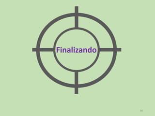 66
Finalizando
 