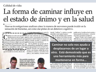 Caminar no solo nos ayuda a
desplazarnos de un lugar a
otro. Está demostrado que es
una herramienta más para
mantenerse en forma...
 
