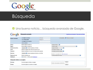 Búsqueda Una buena noticia… búsqueda avanzada de Google. 