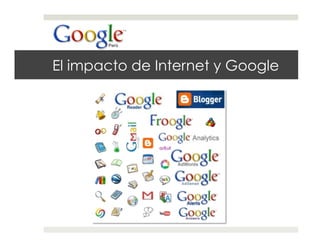 El impacto de Internet y Google
 