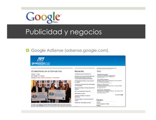 Publicidad y negocios

  Google AdSense (adsense.google.com).
 