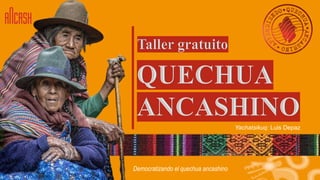 Yachatsikuq: Luis Depaz
Democratizando el quechua ancashino
 