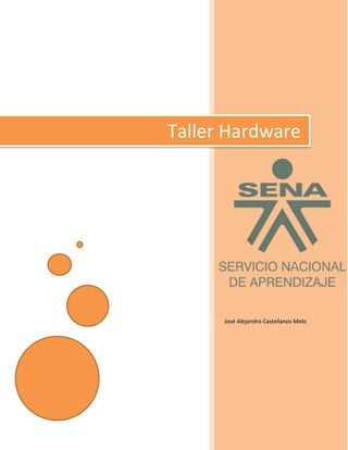 Taller Hardware
José Alejandro Castellanos Melo
 