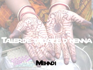 Taller de tatuatge d’henna   Mehndi 