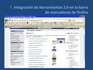 7. Integración de herramientas 2.0 en la barra
                     de marcadores de firefox
 