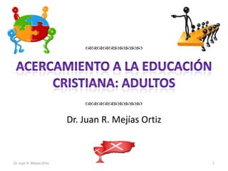 




                               


                           Dr. Juan R. Mejías Ortiz



Dr. Juan...