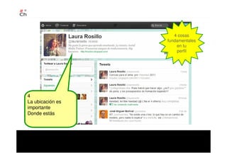 4
La ubicación es
importante
Donde estás
4 cosas
fundamentales
en tu
perfil
 