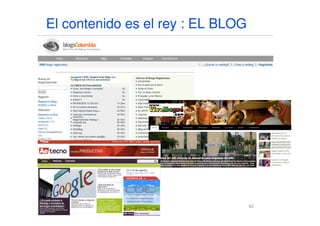 42
El contenido es el rey : EL BLOG
 