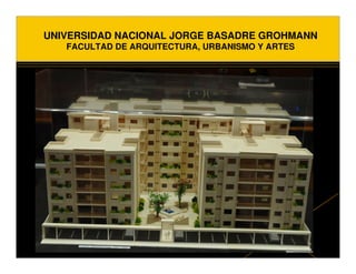 UNIVERSIDAD NACIONAL JORGE BASADRE GROHMANN
   FACULTAD DE ARQUITECTURA, URBANISMO Y ARTES
 